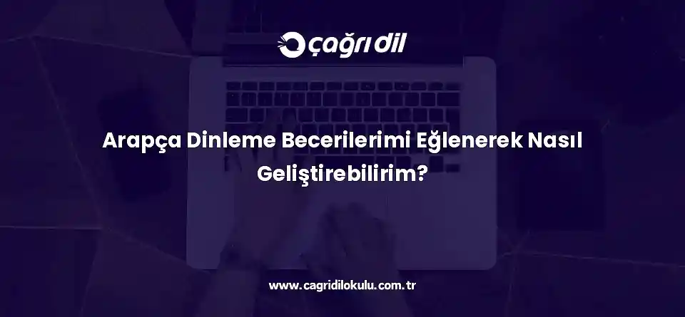 arapca dinleme becerilerimi eglenerek nasil gelistirebilirim 2631