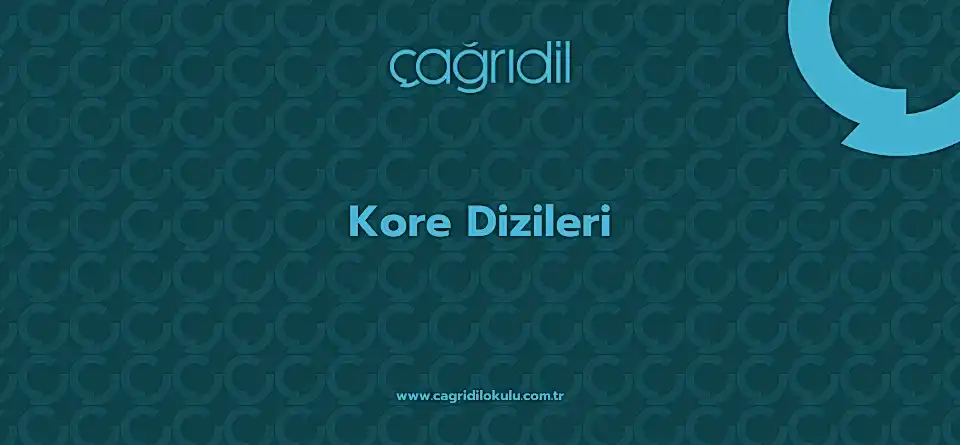 Kore Dizileri - çağrı dil kursu ankara