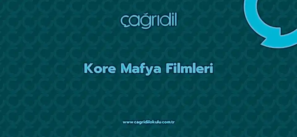 Kore Mafya Filmleri - çağrı dil kursu ankara