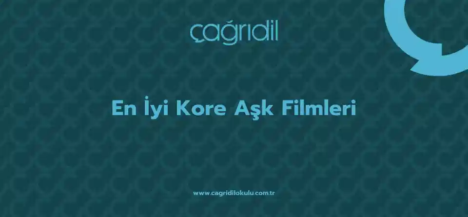 En iyi kore aşk filmleri - çağrı dil kursu ankara