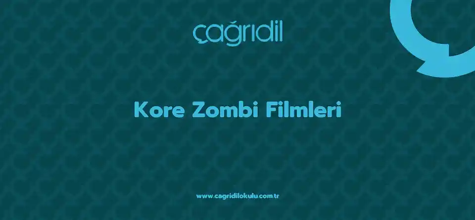 Kore Zombi Filmleri - çağrı dil kursu ankara