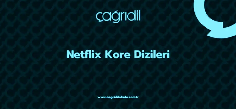 Netflix Kore Dizileri - çağrı dil kursu ankara